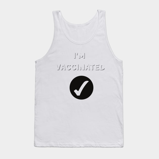 I'm Vaccinanated Tank Top by My Word Art